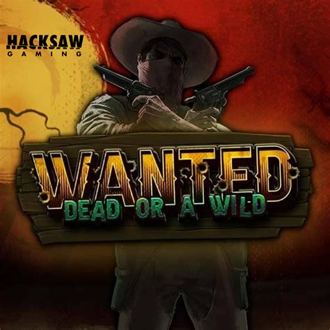 wanted dead or a wild kostenlos|Wanted Dead or a Wild by Hacksaw Gaming: the Wild West.